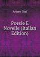 Poesie E Novelle (Italian Edition), Arturo Graf 