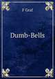 Dumb-Bells, F Graf 