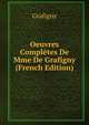 Oeuvres Completes De Mme De Grafigny (French Edition), Grafigny 