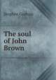 The soul of John Brown, Graham, Stephen 