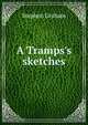 A Tramps's sketches, Graham, Stephen 