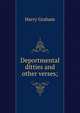 Deportmental ditties and other verses;, Harry Graham 