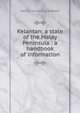Kelantan: a state of the Malay Peninsula : a handbook of information, Walter Armstrong Graham 