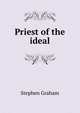 Priest of the ideal, Graham, Stephen 