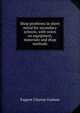 Shop problems in sheet metal for secondary schools, with notes on equipment, materials and shop methods, Eugene Clayton Graham 