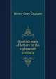 Scottish men of letters in the eighteenth century, Henry Grey Graham 