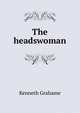 The headswoman, Kenneth Grahame 