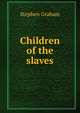 Children of the slaves, Graham, Stephen 