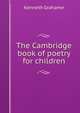 The Cambridge book of poetry for children, Kenneth Grahame 