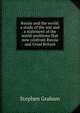 Russia and the world; a study of the war and a statement of the world-problems that now confront Russia and Great Britain, Graham, Stephen 