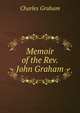 Memoir of the Rev. John Graham, Charles Graham 