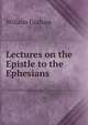 Lectures on the Epistle to the Ephesians, Willaim Graham 