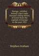 Europe--whither bound? (Quo vadis Europa?) being letters of travel from the capitals of Europe in the year 1921, Graham, Stephen 