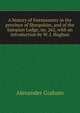 A history of freemasonry in the province of Shropshire, and of the Salopian Lodge, no. 262, with an introduction by W. J. Hughan, Alexander Graham 