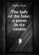 The lady of the lake: a poem in six cantos, Scott Walter 