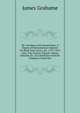 Mr. Goschen's One Pound Note: A Digest of Parliamentary Opinion On Bank Note Issues, &c. 1797-1819, Also, Two Letters, Signed: Liberal Unionist (In . in Connection with Mr. Goschen's Small Not, James Grahame 