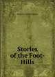 Stories of the Foot-Hills, Margaret Collier Graham 