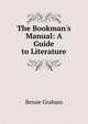 The Bookman's Manual: A Guide to Literature, Bessie Graham 