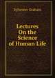 Lectures On the Science of Human Life, Sylvester Graham 