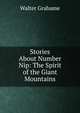 Stories About Number Nip: The Spirit of the Giant Mountains, Walter Grahame 