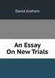 An Essay On New Trials, David Graham 