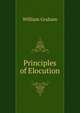 Principles of Elocution, William Graham 