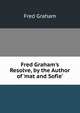 Fred Graham's Resolve, by the Author of 'mat and Sofie'., Fred Graham 