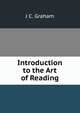 Introduction to the Art of Reading, J C. Graham 