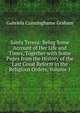 Santa Teresa: Being Some Account of Her Life and Times, Together with Some Pages from the History of the Last Great Reform in the Religious Orders, Volume 1, Gabriela Cunninghame Graham 
