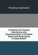 A Treatise On Internal Intercourse and Communication in Civilised States and Particularly in Great Britain, Thomas Grahame 