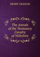 The Annals of the Yeomanry Cavalry of Wiltshire, HENRY GRAHAM 