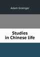 Studies in Chinese life, Adam Grainger 