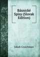 Basnicke Spisy (Slovak Edition), Jakub Graichman 