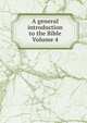A general introduction to the Bible Volume 4, 