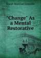 "Change" As a Mental Restorative, Joseph Mortimer Granville 