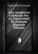 Acto Academico Celebrado Por La Universidad De Granada (Spanish Edition), Universidad de Granada 