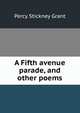 A Fifth avenue parade, and other poems, Percy Stickney Grant 