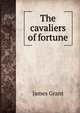 The cavaliers of fortune, Grant, James 