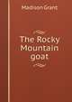 The Rocky Mountain goat, Madison Grant 