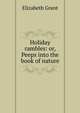 Holiday rambles: or, Peeps into the book of nature, Elizabeth Grant 