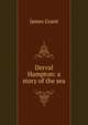 Derval Hampton: a story of the sea, Grant, James 
