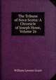 The Tribune of Nova Scotia: A Chronicle of Joseph Howe, Volume 26, William Lawson Grant 