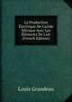 La Production ?lectrique De L'acide Nitrique Avec Les ?l?ments De L'air (French Edition), Louis Grandeau 