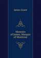 Memoirs of James, Marquis of Montrose, Grant, James 
