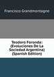 Teodoro Foronda: (Evoluciones De La Sociedad Argentina) (Spanish Edition), Francisco Grandmontagne 