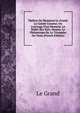 Th??tre De Monsieur Le Grand: Le Galant Coureur, Ou L'ouvrage D'un Moment. Le Ballet Des Xxiv. Heures. Le Philantrope Sic Le Triomphe Du Tems (French Edition), Le Grand 