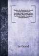 Th??tre De Monsieur Le Grand: L'usurier Gentilhomme. L'aveugle Clair-Voyant. Le Roy De Cocagne. Plutus. Belphegor. La Fleuve D'oubly. Cartouche (French Edition), Le Grand 