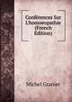 Conf?rences Sur L'homoeopathie (French Edition), Michel Granier 