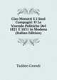 Ciro Menotti E I Suoi Compagni: O Le Vicende Politiche Del 1821 E 1831 in Modena (Italian Edition), Taddeo Grandi 