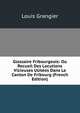 Glossaire Fribourgeois: Ou Recueil Des Locutions Vicieuses Usitees Dans Le Canton De Fribourg (French Edition), Louis Grangier 